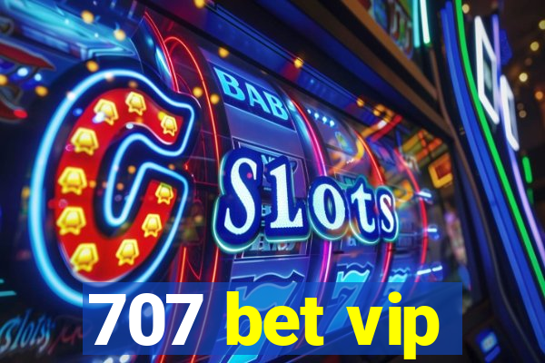 707 bet vip